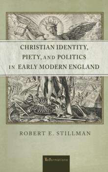 Christian Identity, Piety, and Politics in Early Modern England