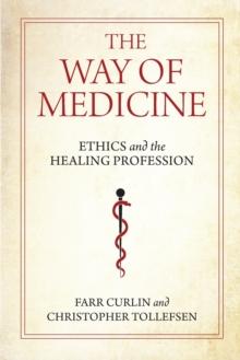 The Way of Medicine : Ethics and the Healing Profession