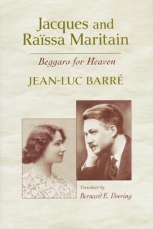 Jacques And Raissa Maritain : Beggars For Heaven