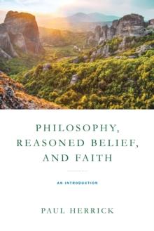 Philosophy, Reasoned Belief, and Faith : An Introduction