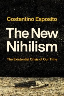 The New Nihilism : The Existential Crisis of Our Time