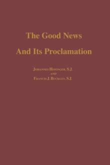 The Good News and its Proclamation : Post-Vatican II Edition of The Art of Teaching Christian Doctrine