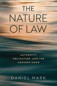 The Nature of Law : Authority, Obligation, and the Common Good