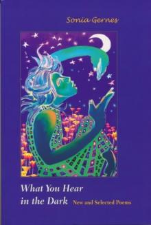 What You Hear in the Dark : New and Selected Poems