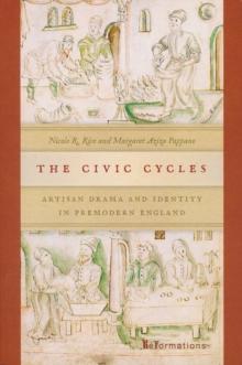 The Civic Cycles : Artisan Drama and Identity in Premodern England