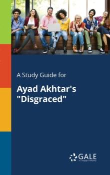 A Study Guide for Ayad Akhtar's "Disgraced"