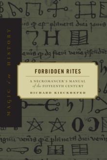 Forbidden Rites : A Necromancers Manual of the Fifteenth Century