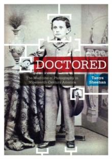 Doctored : The Medicine of Photography in Nineteenth-Century America