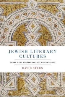 Jewish Literary Cultures : Volume 2, The Medieval and Early Modern Periods