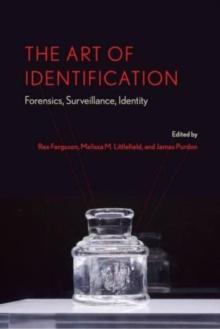 The Art of Identification : Forensics, Surveillance, Identity