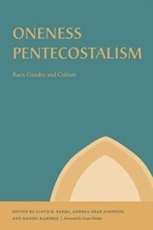 Oneness Pentecostalism : Race, Gender, and Culture