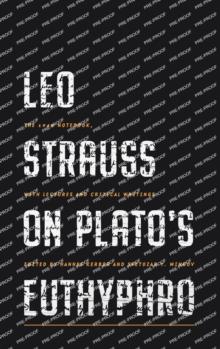 Leo Strauss on Platos Euthyphro : The 1948 Notebook, with Lectures and Critical Writings