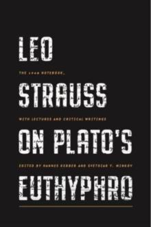 Leo Strauss on Platos Euthyphro : The 1948 Notebook, with Lectures and Critical Writings