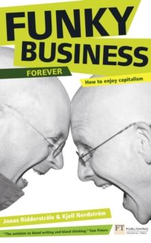 Funky Business Forever : How to enjoy capitalism