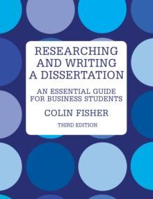 Researching and Writing a Dissertation : An Essential Guide For Business Students