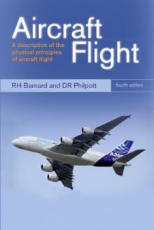 Aircraft Flight : A description of the physical principles of aircraft flight