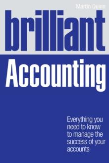 Brilliant Accounting : Everything You Need To Know To Manage The Success Of Your Accounts