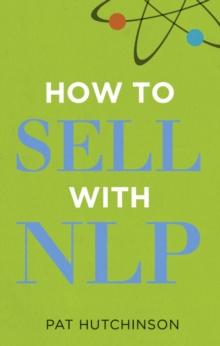 How to sell with NLP : The Powerful Way to Guarantee Your Sales Success