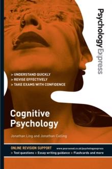 Psychology Express: Cognitive Psychology : (Undergraduate Revision Guide)