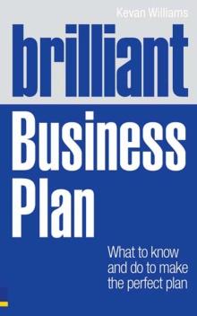 Brilliant Business Plan : What to know and do to make the perfect plan