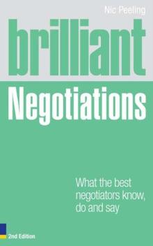 Brilliant Negotiations : What the best Negotiators Know, Do and Say