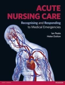 Acute Nursing Care : Recognising and Responding to Medical Emergencies