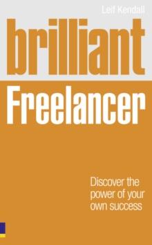 Brilliant Freelancer : Discover The Power Of Your Own Success