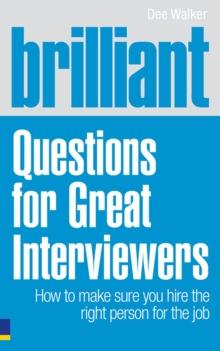 Brilliant Questions For Great Interviewers : How to make sure you hire the right person for the job