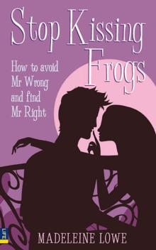 Stop Kissing Frogs eBook : How to avoid Mr Wrong and find Mr Right