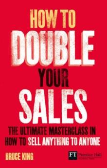 How to double your sales ebook : The ultimate masterclass in how to sell anything to anyone