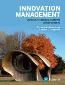 Innovation Management : Context, Strategies, Systems And Processes