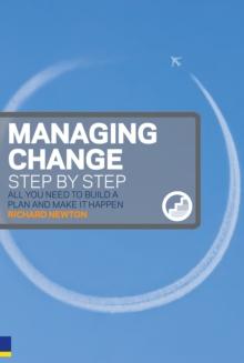 Managing Change Step By Step : All You Need To Build A Plan And Make It Happen