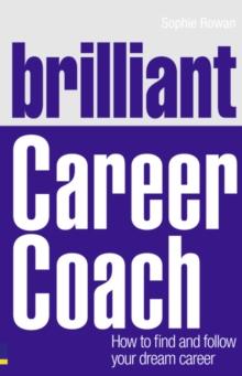 Brilliant Career Coach : How to find and follow your dream career