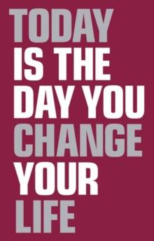 Today is the day you change your life PDF eBook : Today Is the Day You Change Your Life