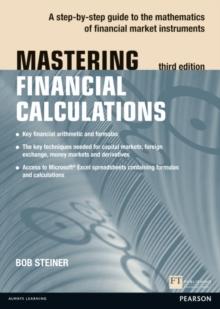 Mastering Financial Calculations : A step-by-step guide to the mathematics of financial market instruments