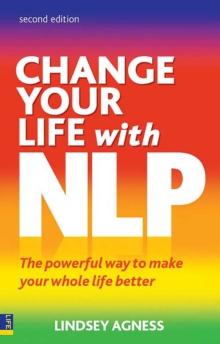 Change Your Life with NLP : The powerful way to make your whole life better