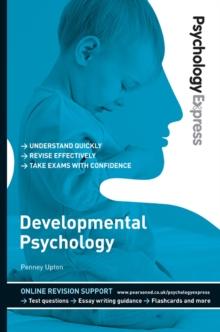 Psychology Express: Developmental Psychology : (Undergraduate Revision Guide)