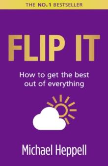 Flip It : How to get the best out of everything