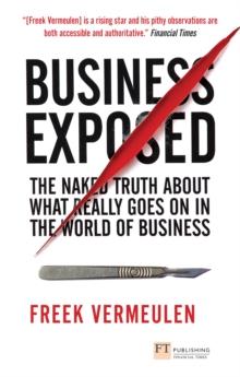 Business Exposed : The naked truth about what really goes on in the world of business