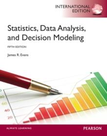 Statistics, Data Analysis, and Decision Modeling : International Edition