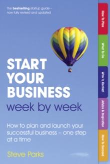 Start Your Business Week by Week : How to plan and launch your successful business - one step at a time