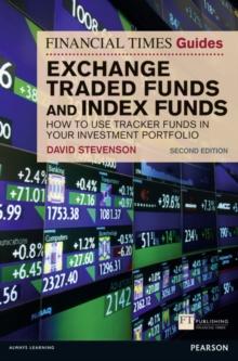 Financial Times Guide to Exchange Traded Funds and Index Funds, The : How to Use Tracker Funds in Your Investment Portfolio