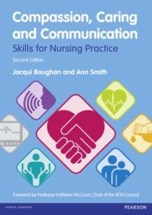 Compassion, Caring and Communication : Skills for Nursing Practice