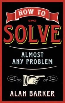 How to Solve Almost Any Problem