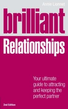 Brilliant Relationships : Your ultimate guide to attracting and keeping the perfect partner