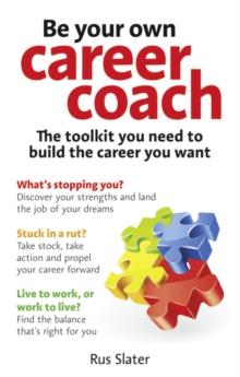 Be Your Own Career Coach : The toolkit you need to build the career you want