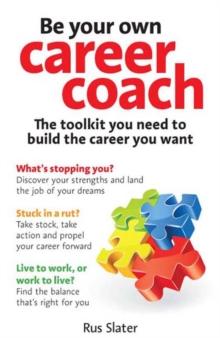 Be Your Own Career Coach : The Toolkit You Need To Build The Career You Want