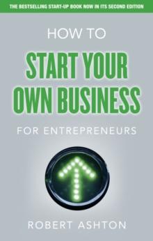 How to Start Your Own Business for Entrepreneurs : How to Start Your Own Business for Entrepreneurs