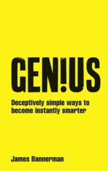 Genius! : Deceptively simple ways to become instantly smarter