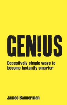 Genius! : Deceptively simple ways to become instantly smarter